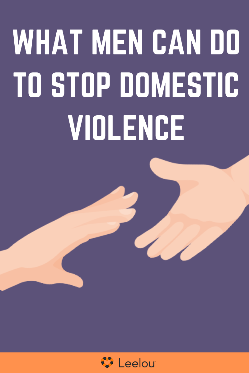 What Men Can Do To Stop Domestic Violence Meet Leelou