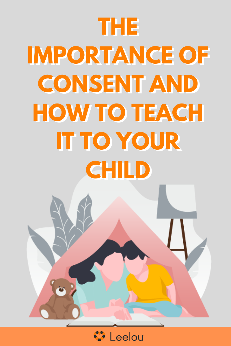 THE IMPORTANCE OF CONSENT AND HOW TO TEACH IT TO YOUR CHILD