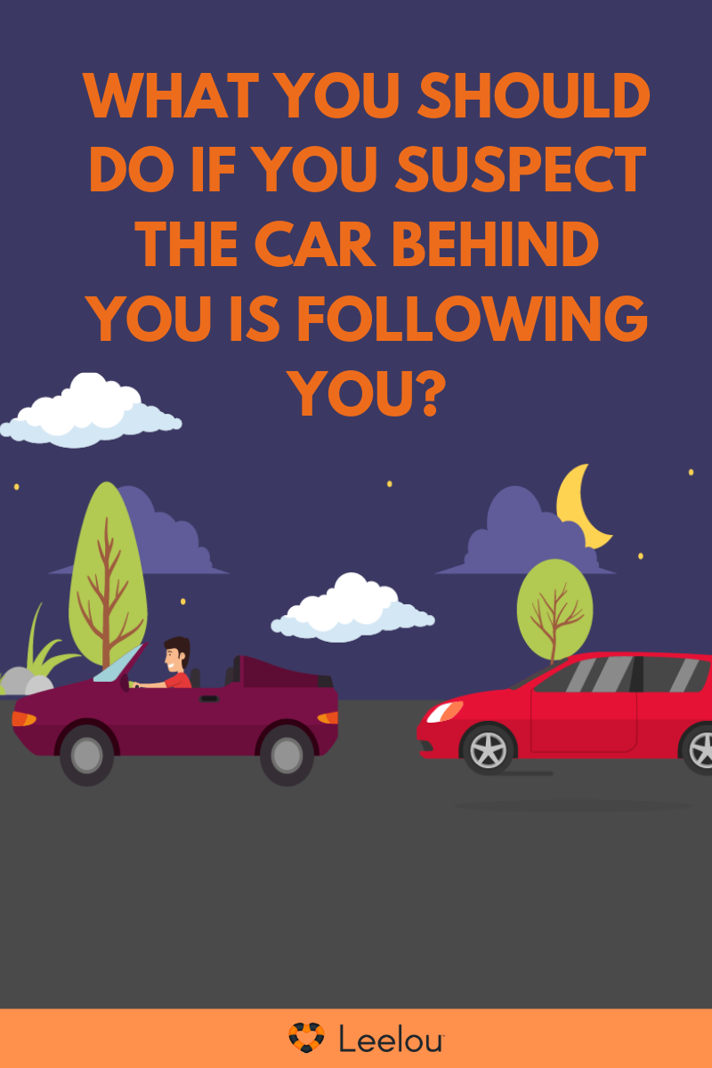 What you should do if you suspect the car behind you is following you BLOG