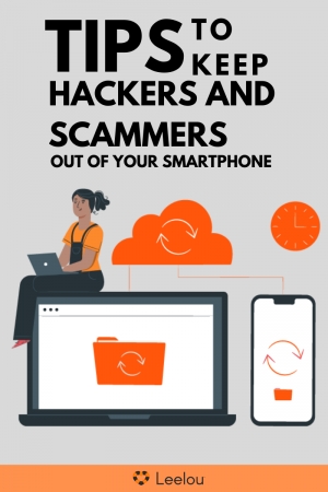 7 Tips to Keep Hackers and Scammers Out of Your Smartphone