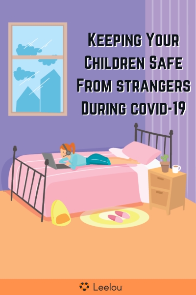 Keeping Your Children Safe From Strangers During The COVID-19