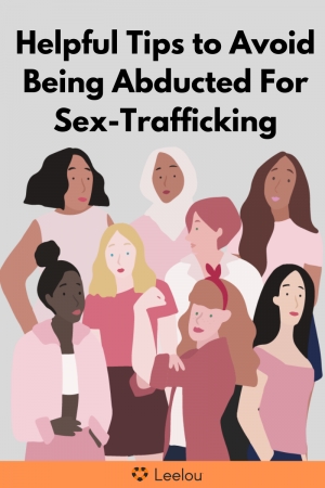 Helpful Tips to Avoid Being Abducted For Sex-Trafficking
